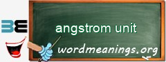 WordMeaning blackboard for angstrom unit